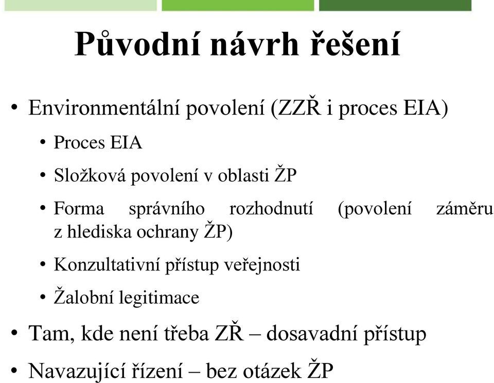 záměru z hlediska ochrany ŽP) Konzultativní přístup veřejnosti Žalobní