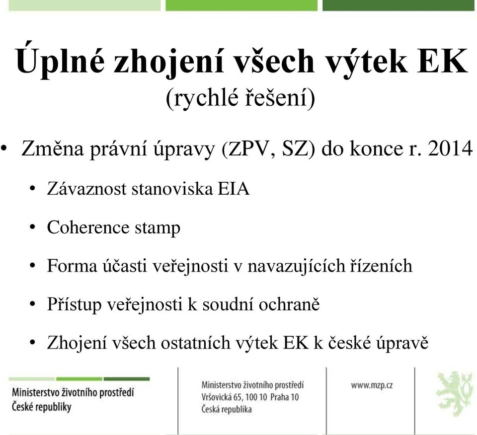 2014 Závaznost stanoviska EIA Coherence stamp Forma účasti