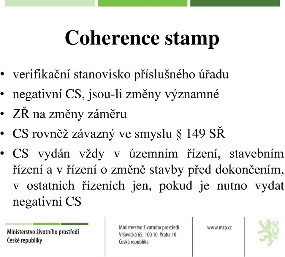 SŘ CS vydán vždy v územním řízení, stavebním řízení a v řízení o změně