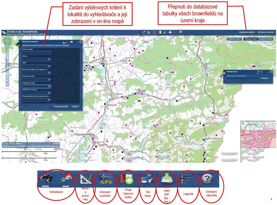 kraje Vyhledávání Měření a pozná mky Zobrazení souřadnic Přidat mapovou