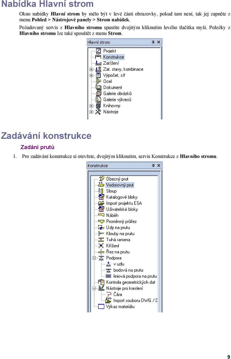 Požadovaný servis z Hlavního stromu spustíte dvojitým kliknutím levého tlačítka myši.