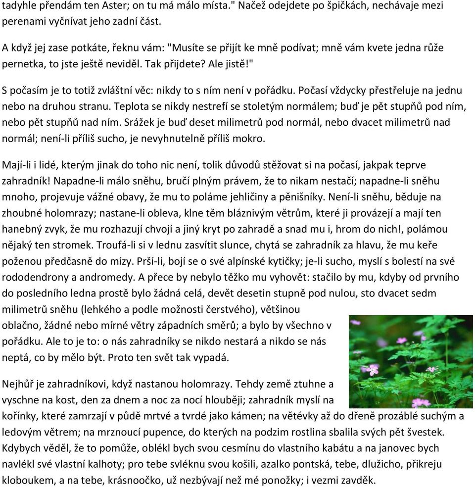 " S počasím je to totiž zvláštní věc: nikdy to s ním není v pořádku. Počasí vždycky přestřeluje na jednu nebo na druhou stranu.