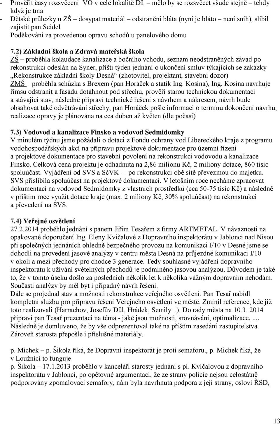 schodů u panelového domu 7.