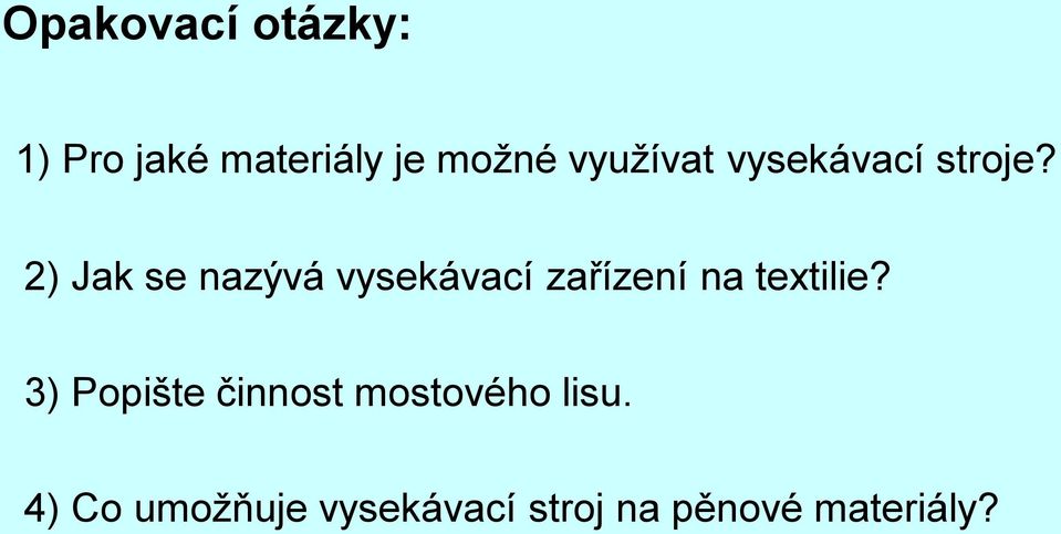 2) Jak se nazývá vysekávací zařízení na textilie?