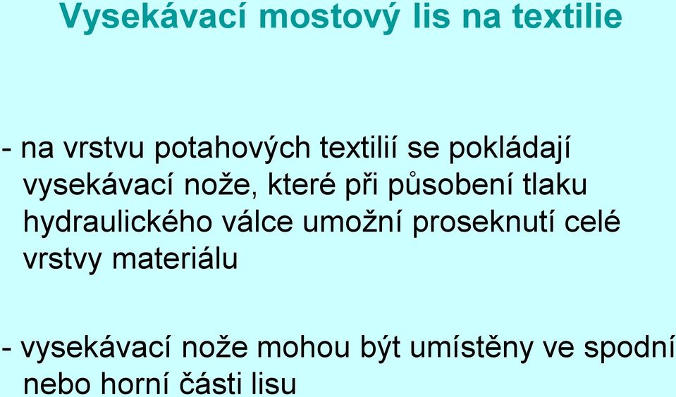 tlaku hydraulického válce umožní proseknutí celé vrstvy