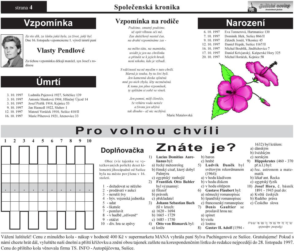 10. 1997 Marie Piherová 1921, Jetenovice 33 Spoleèenská kronika Vzpomínka na rodièe Podzime, smutný podzime, už opìt vlhnou oèi mé.