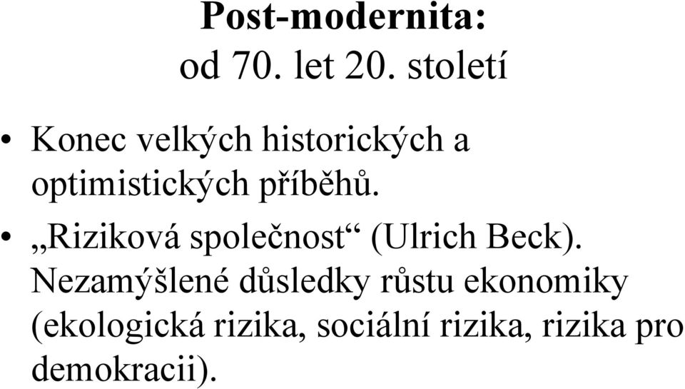 příběhů. Riziková společnost (Ulrich Beck).