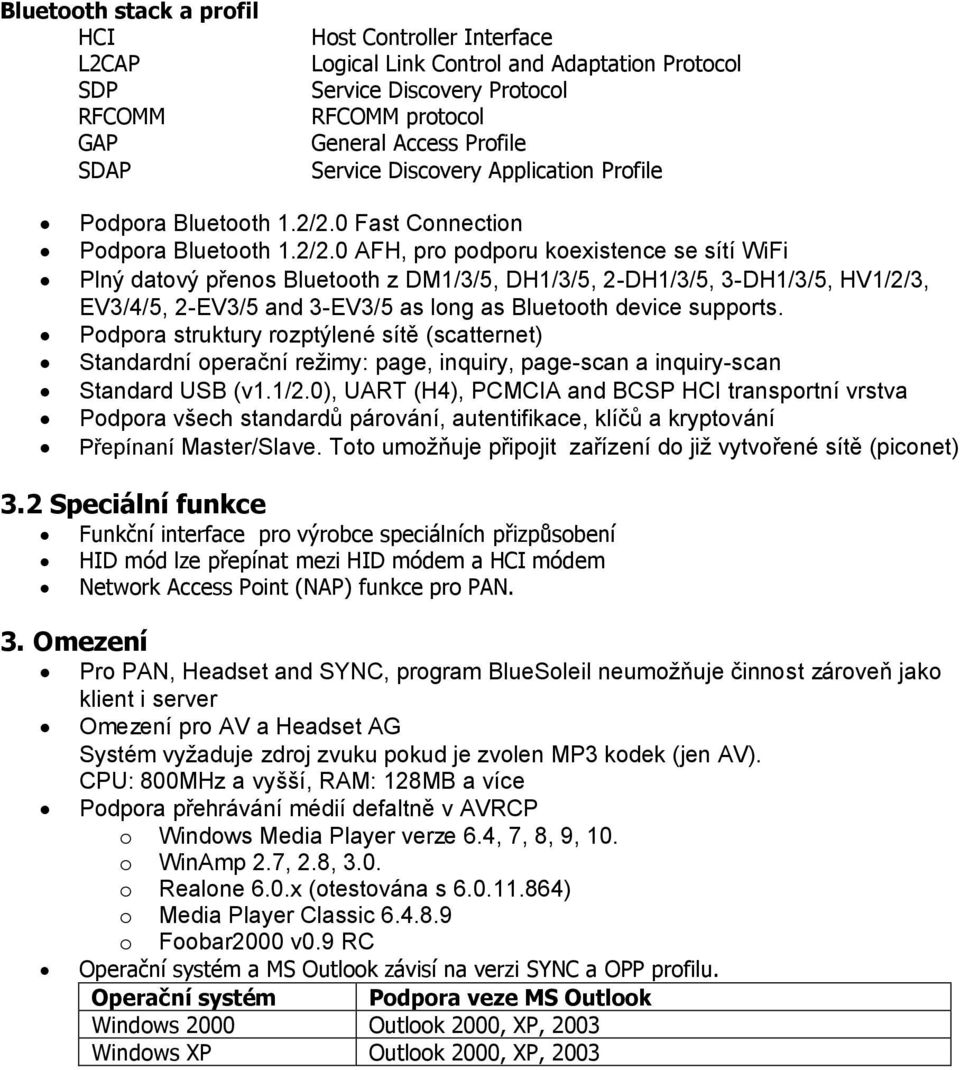 0 Fast Connection Podpora Bluetooth 1.2/2.