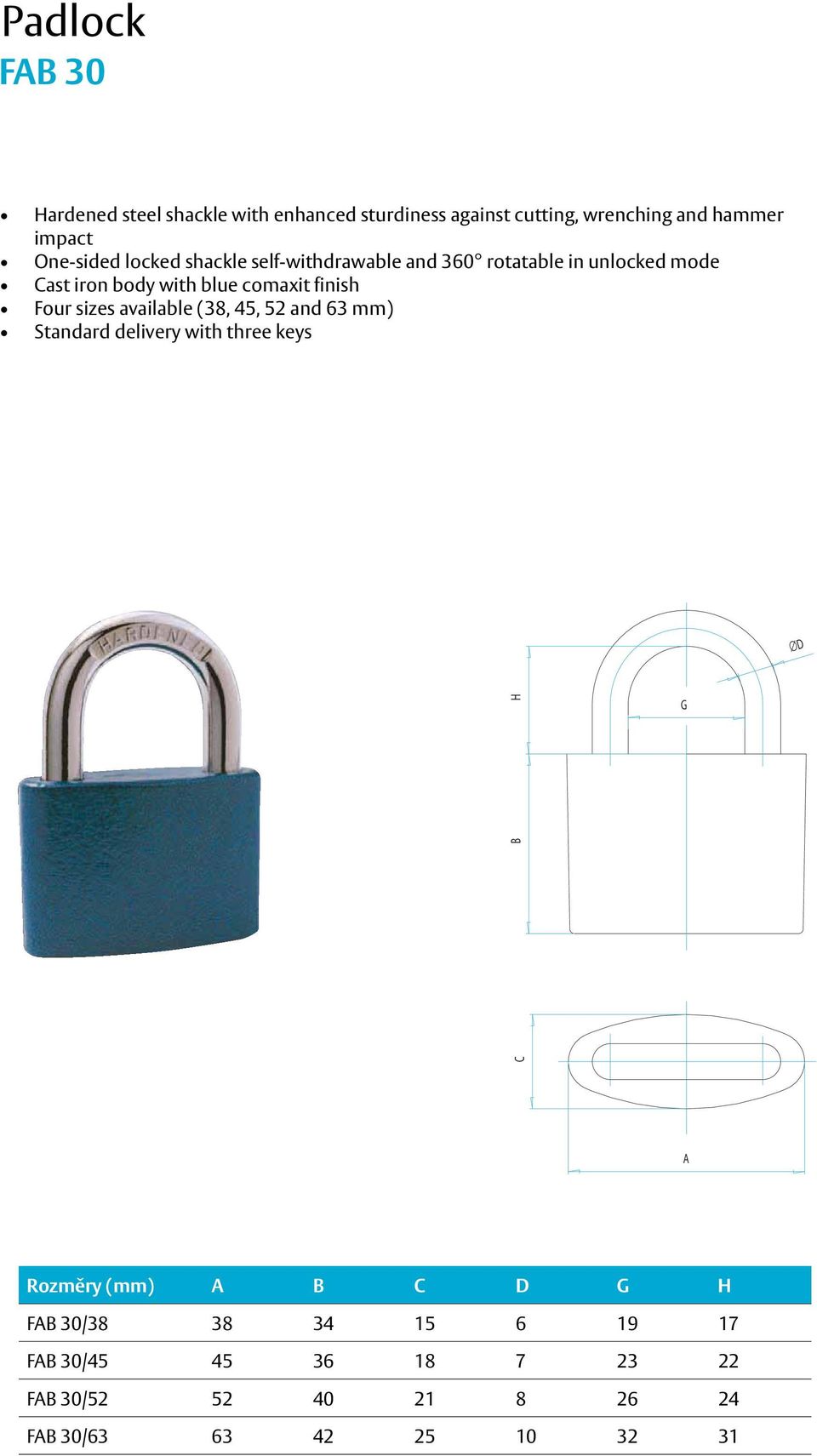 velikostech self-withdrawable (38, 45, 52 a 63 and mm) 360 rotatable in unlocked mode standardně Cast iron body dodáván with se blue třemi comaxit klíči finish Four sizes available (38,