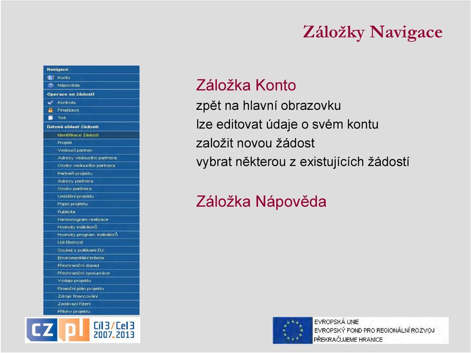 svém kontu založit novou žádost vybrat