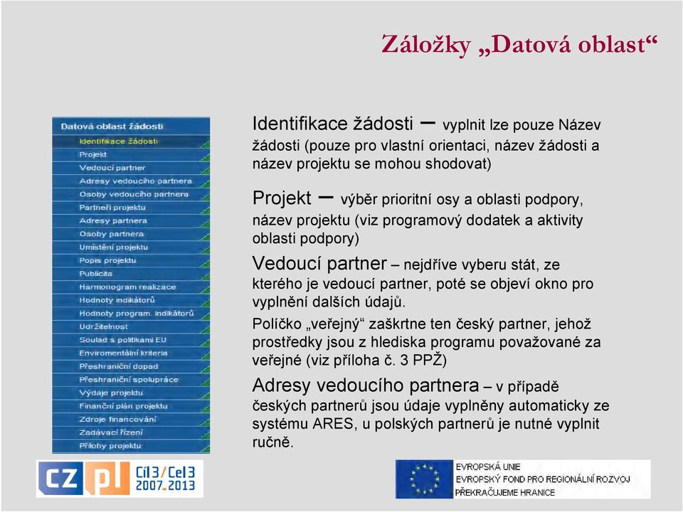 partner, poté se objeví okno pro vyplnění dalších údajů.