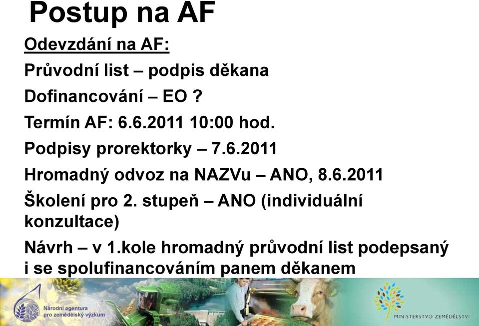 6.2011 Školení pro 2. stupeň ANO (individuální konzultace) Návrh v 1.