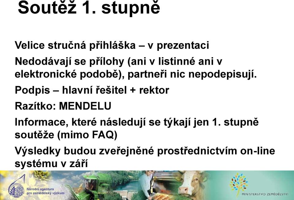 ani v elektronické podobě), partneři nic nepodepisují.
