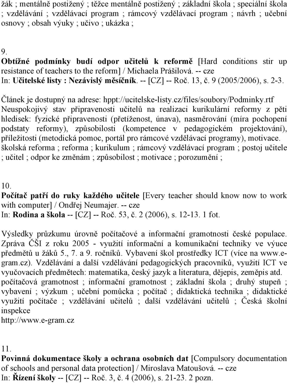 -- [CZ] -- Roč. 13, č. 9 (2005/2006), s. 2-3. Článek je dostupný na adrese: hppt://ucitelske-listy.cz/files/soubory/podminky.