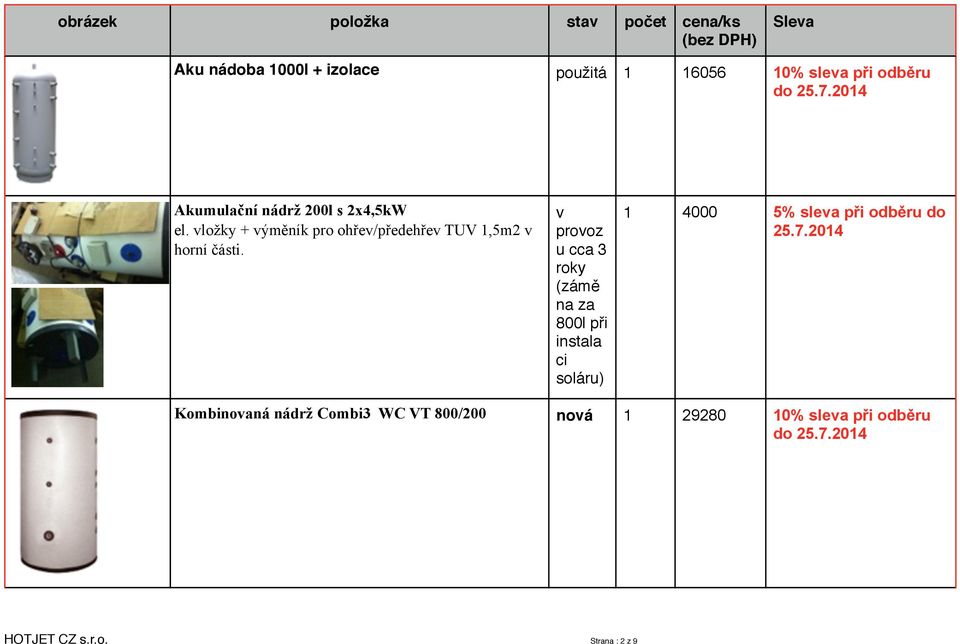 vložky + výměník pro ohřev/předehřev TUV 1,5m2 v horní části.