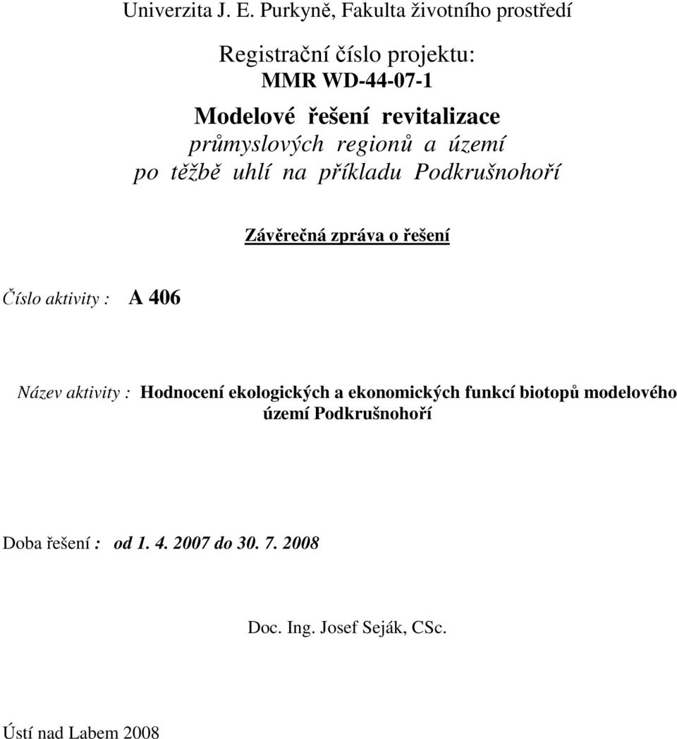 průmyslových regionů a území po těžbě uhlí na příkladu Podkrušnohoří Závěrečná zpráva o řešení Číslo