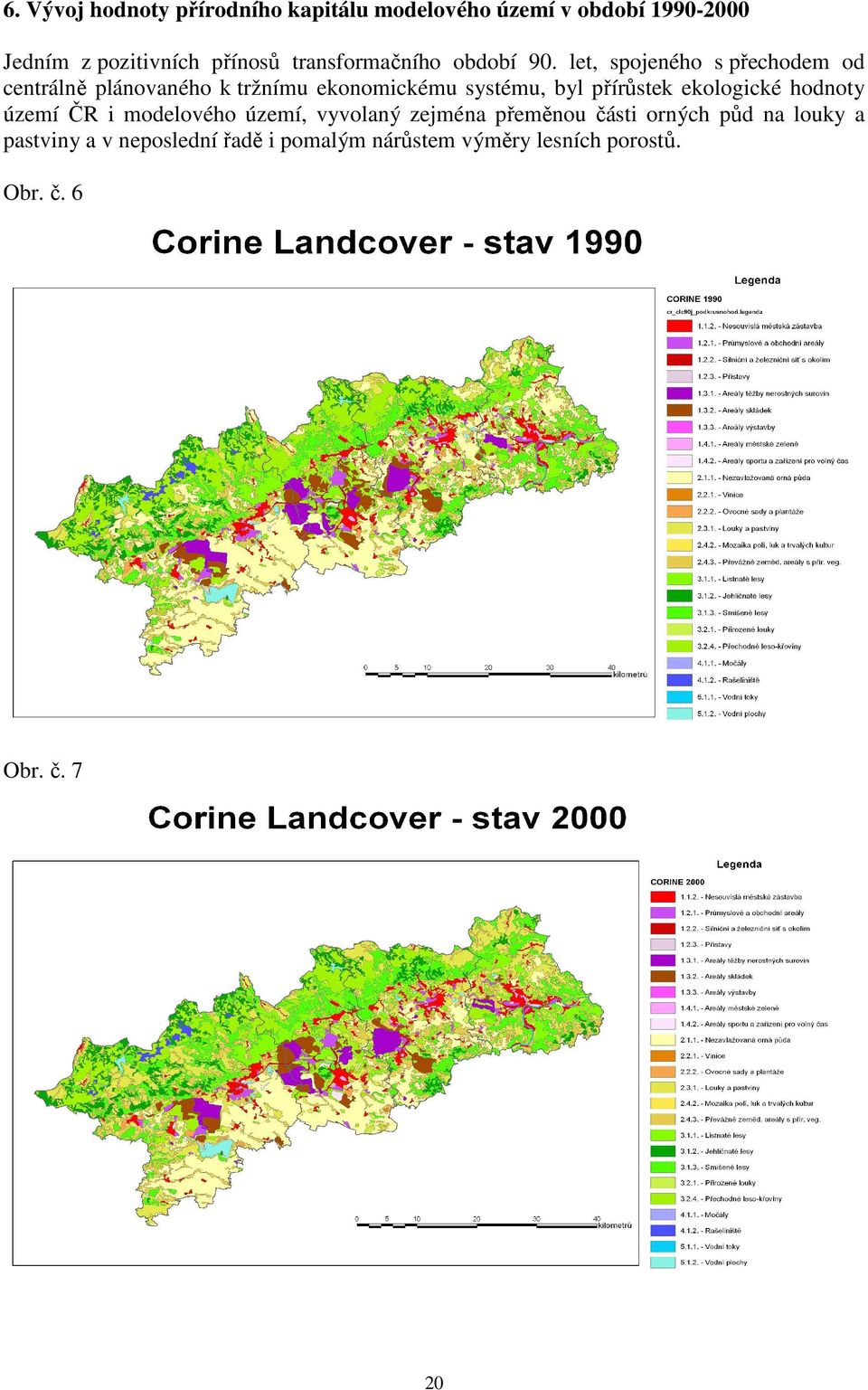 let, spojeného s přechodem od centrálně plánovaného k tržnímu ekonomickému systému, byl přírůstek