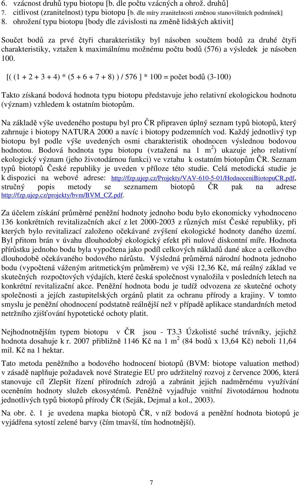 počtu bodů (576) a výsledek je násoben 100.