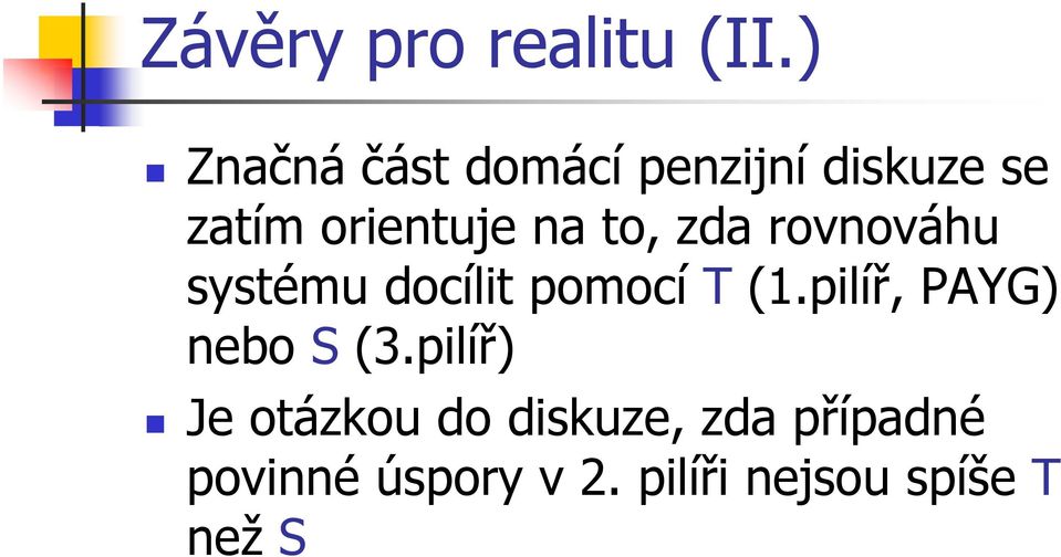 to, zda rovnováhu systému docílit pomocí T (1.