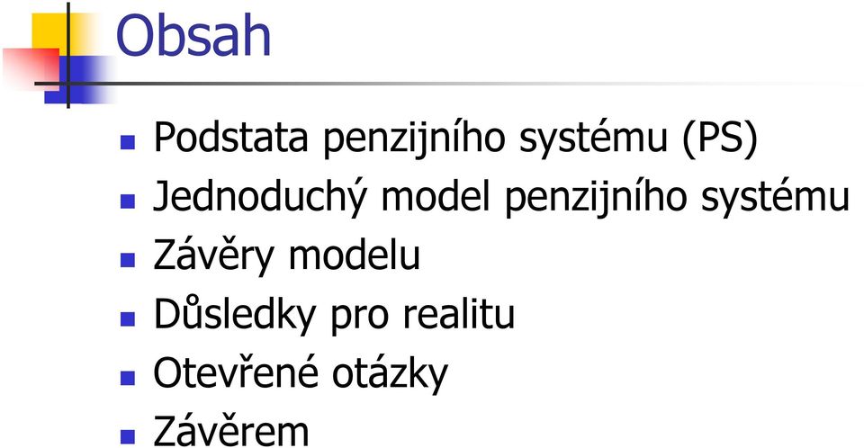 systému Závěry modelu Důsledky