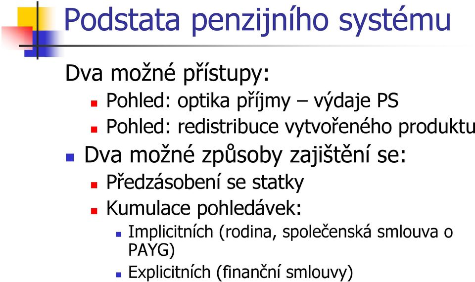 zajištění se: Předzásobení se statky Kumulace pohledávek: