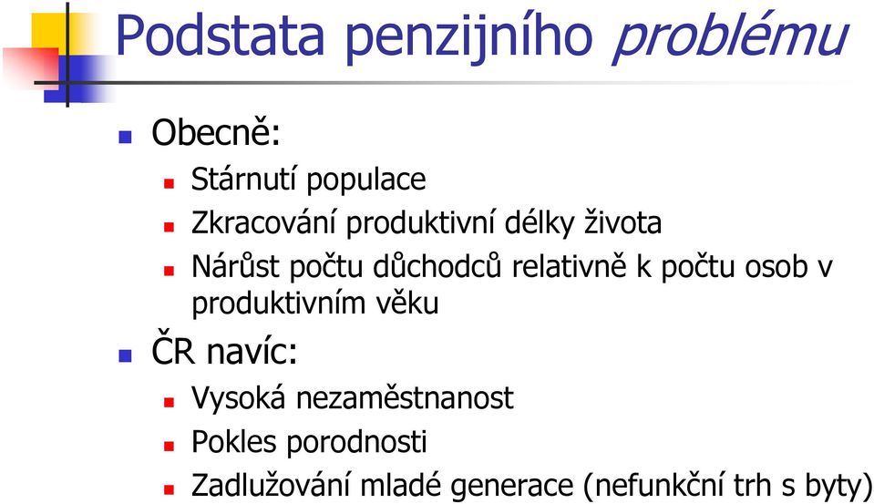 relativně k počtu osob v produktivním věku ČR navíc: Vysoká