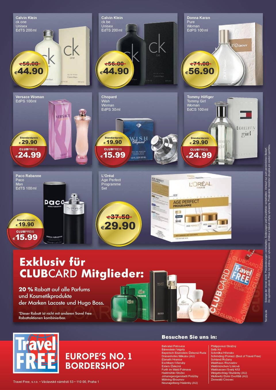 90 CLUBCARD CLUBCARD Exklusiv für CLUBCARD Mitglieder: 20 % Rabatt auf alle Parfums und Kosmetikprodukte der Marken Lacoste und Hugo Boss.