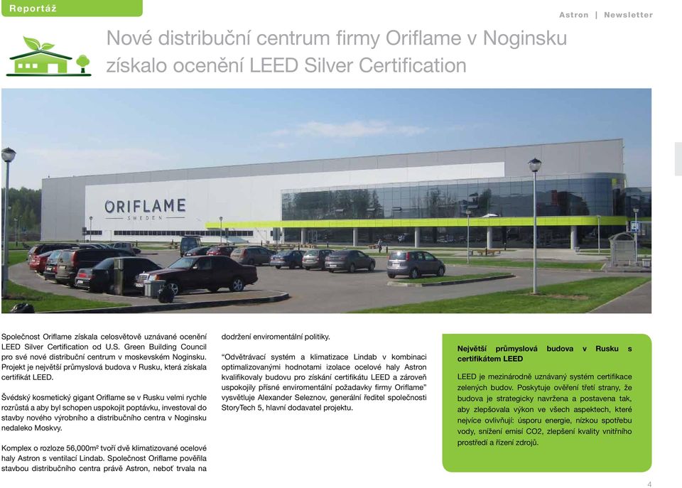 Švédský kosmetický gigant Oriflame se v Rusku velmi rychle rozrůstá a aby byl schopen uspokojit poptávku, investoval do stavby nového výrobního a distribučního centra v Noginsku nedaleko Moskvy.