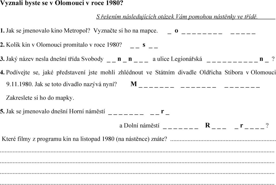 4. Podívejte se, jaké představení jste mohli zhlédnout ve Státním divadle Oldřicha Stibora v Olomouci 9.11.1980. Jak se toto divadlo nazývá nyní?