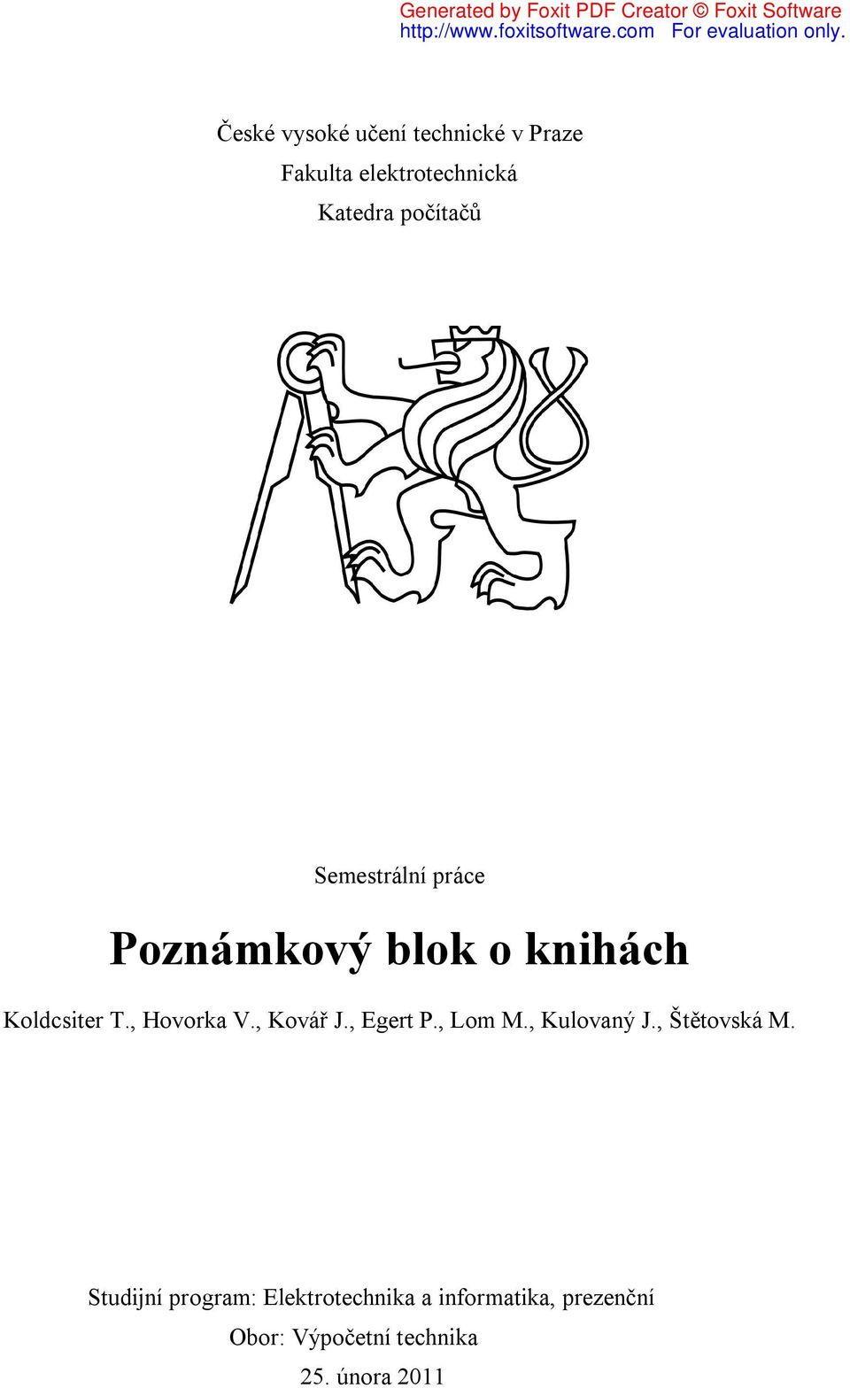 , Hovorka V., Kovář J., Egert P., Lom M., Kulovaný J., Štětovská M.