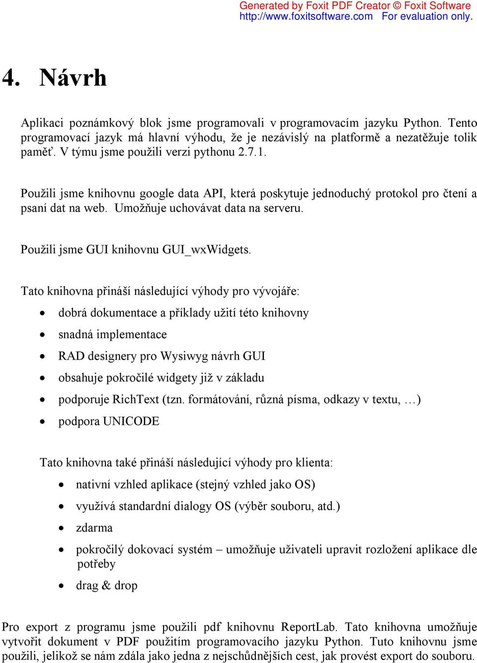 Použili jsme GUI knihovnu GUI_wxWidgets.