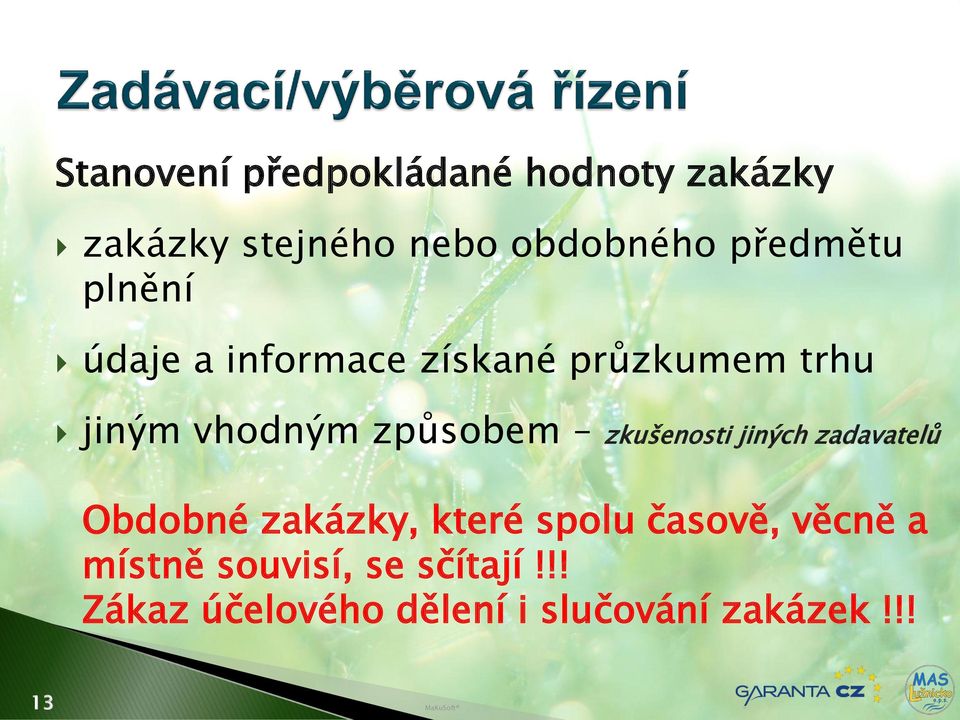 způsobem zkušenosti jiných zadavatelů Obdobné zakázky, které spolu časově,