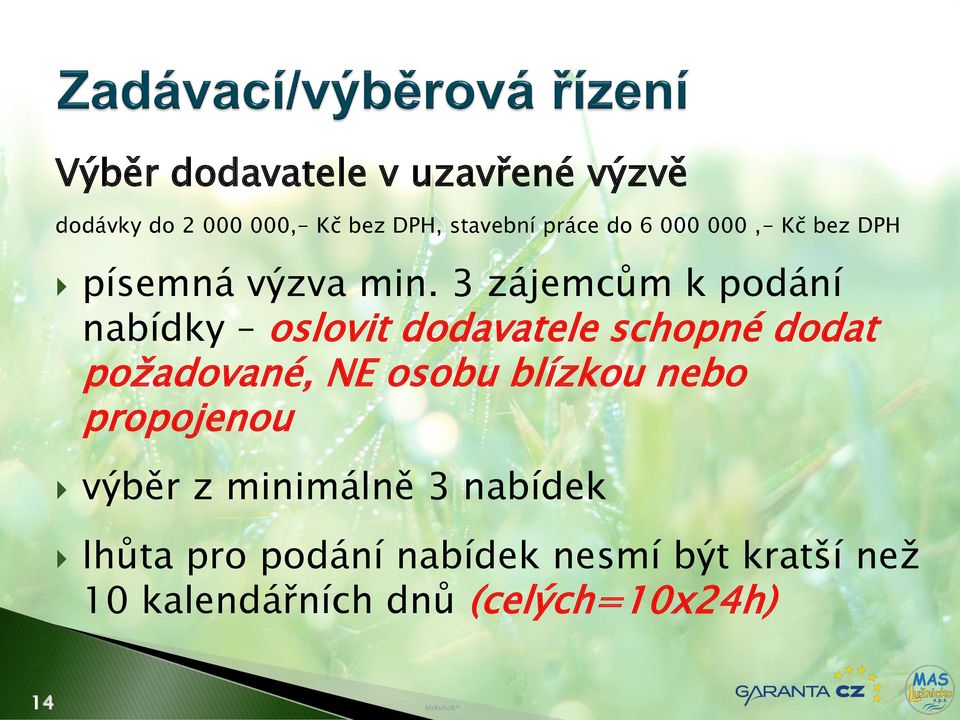 3 zájemcům k podání nabídky oslovit dodavatele schopné dodat požadované, NE osobu