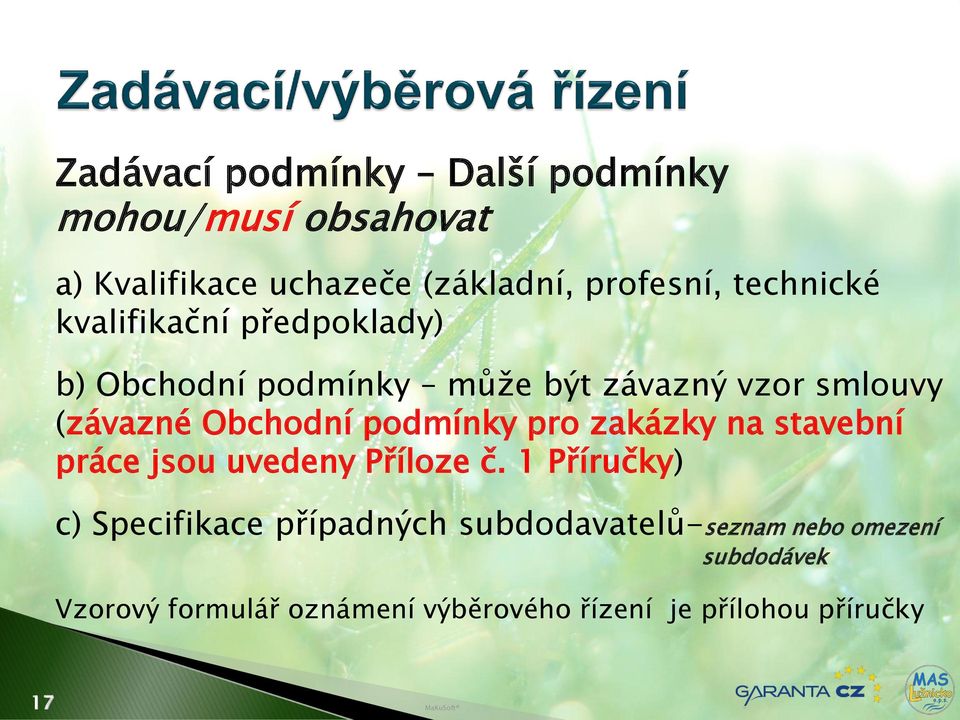 podmínky pro zakázky na stavební práce jsou uvedeny Příloze č.