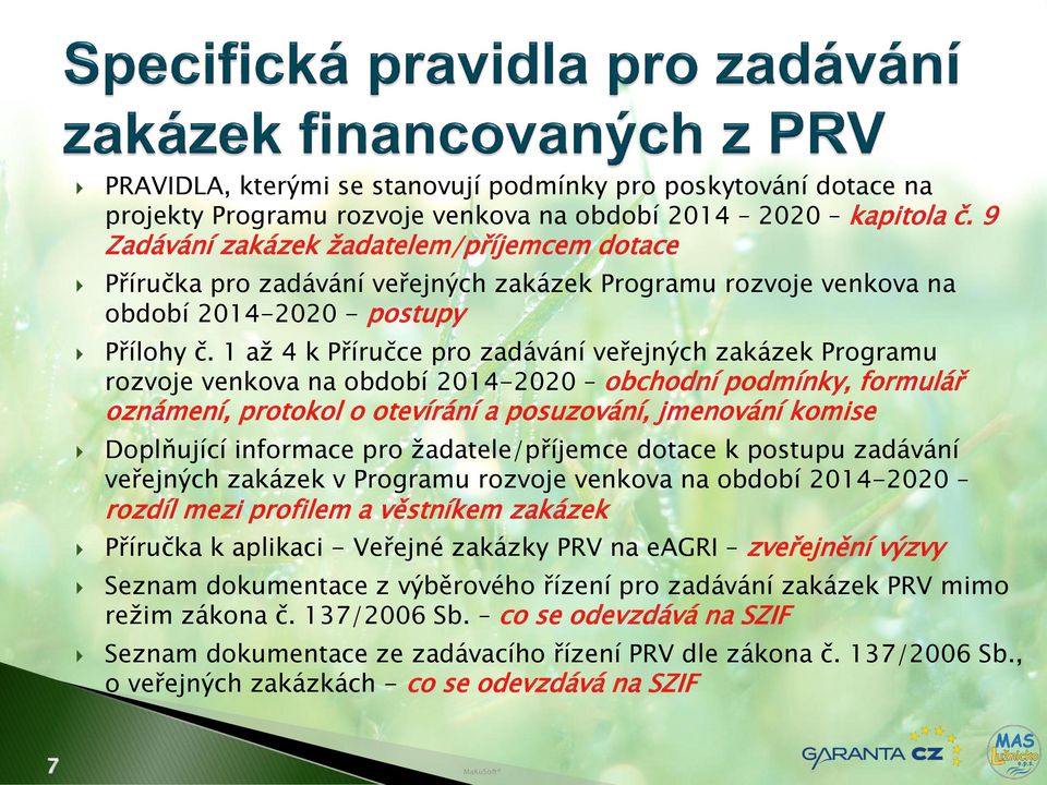 1 až 4 k Příručce pro zadávání veřejných zakázek Programu rozvoje venkova na období 2014-2020 obchodní podmínky, formulář oznámení, protokol o otevírání a posuzování, jmenování komise Doplňující