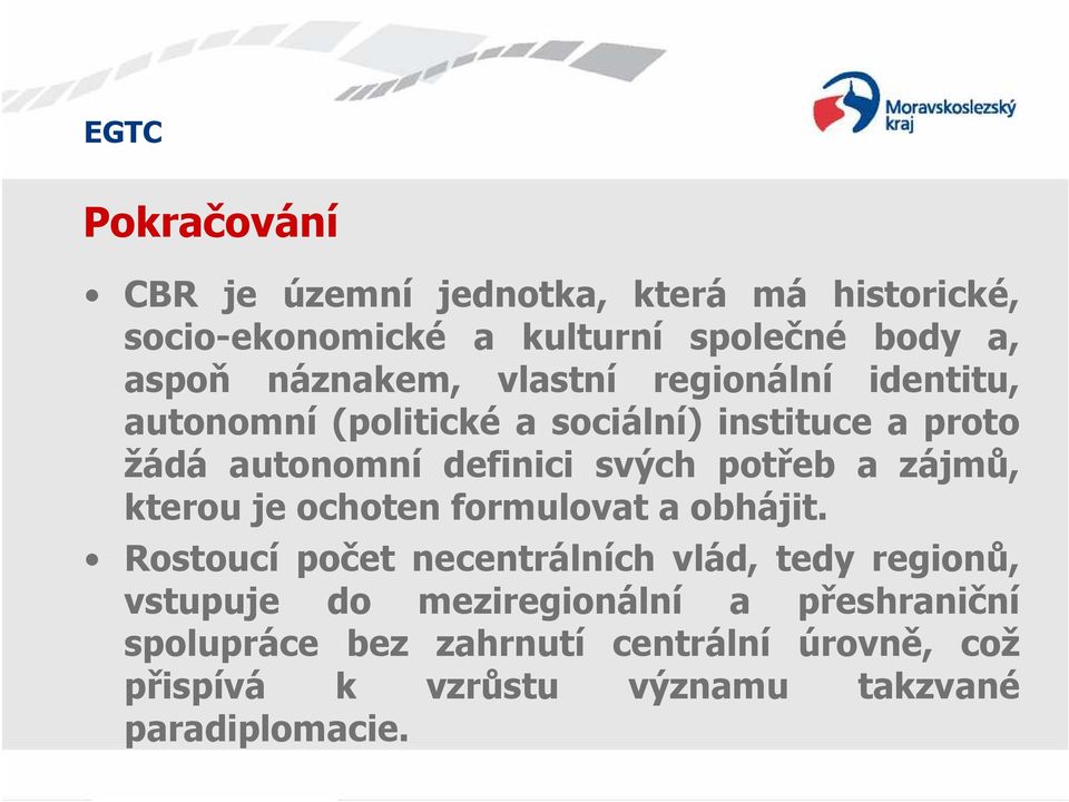 a zájmů, kterou je ochoten formulovat a obhájit.