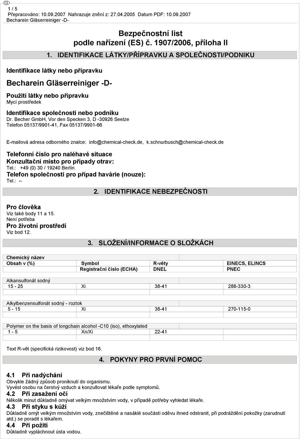 Becher GmbH, Vor den Specken 3, D -30926 Seelze Telefon 05137/9901-41, Fax 05137/9901-66 E-mailová adresa odborného znalce: info@chemical-check.de, k.schnurbusch@chemical-check.