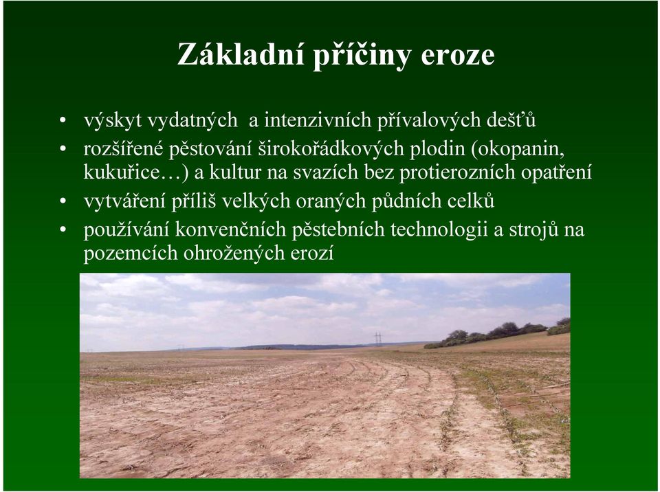 svazích bez protierozních opatření vytváření příliš velkých oraných půdních