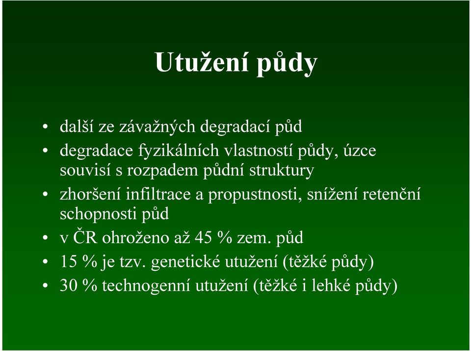 propustnosti, snížení retenční schopnosti půd v ČR ohroženo až 45 % zem.