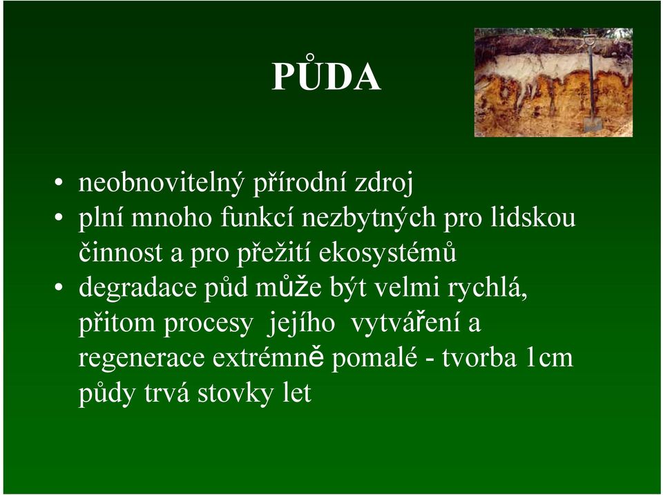 degradacepůd může být velmi rychlá, přitom procesy jejího