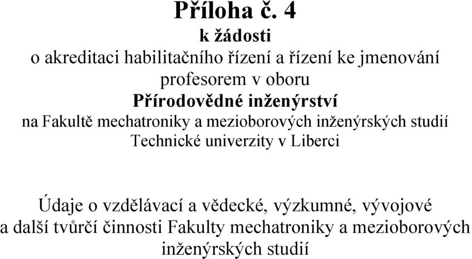 oboru Přírodovědné inženýrství na Fakultě mechatroniky a mezioborových inženýrských