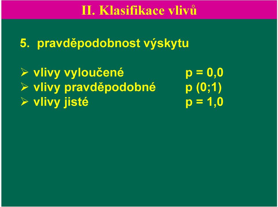 vyloučené p = 0,0 vlivy