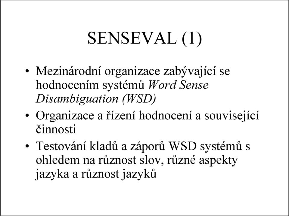 hodnocení a související činnosti Testování kladů a záporů WSD