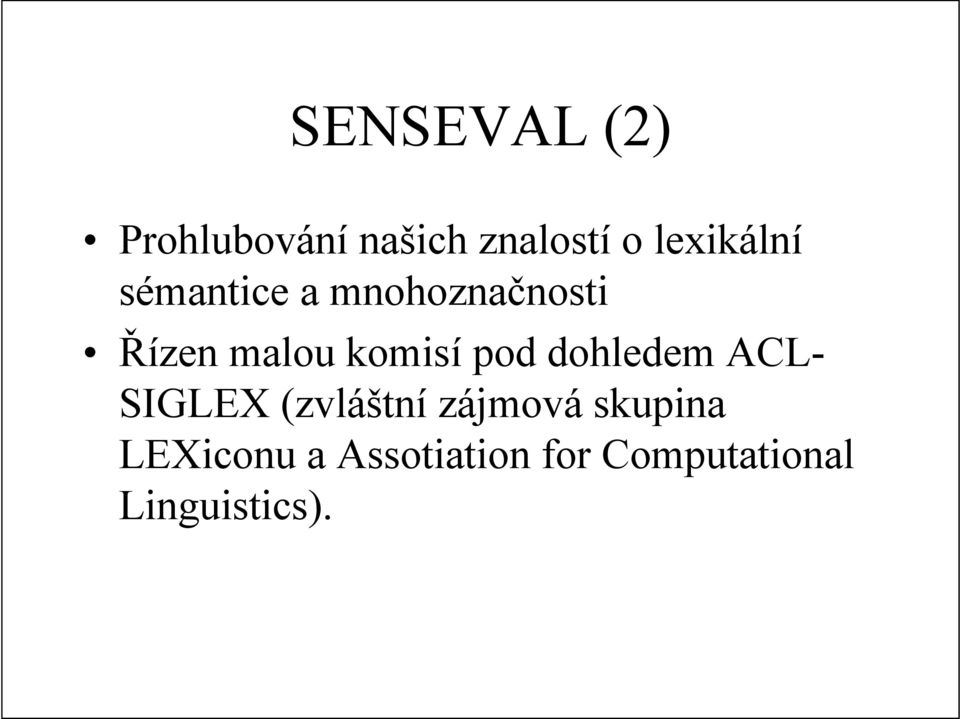 komisí pod dohledem ACL- SIGLEX (zvláštní zájmová