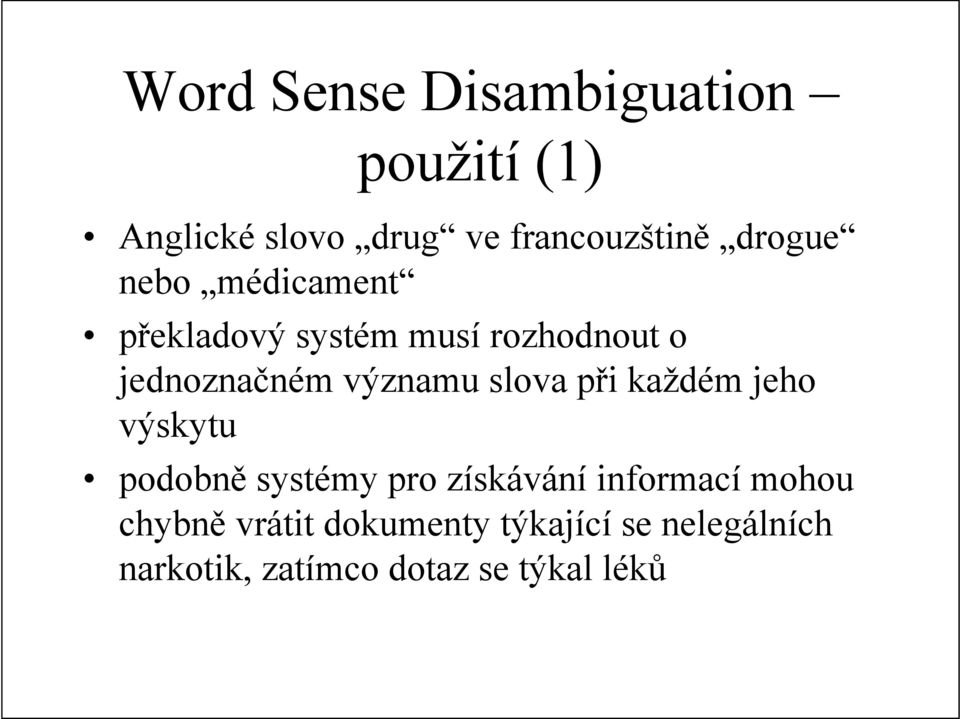 významu slova při každém jeho výskytu podobně systémy pro získávání informací