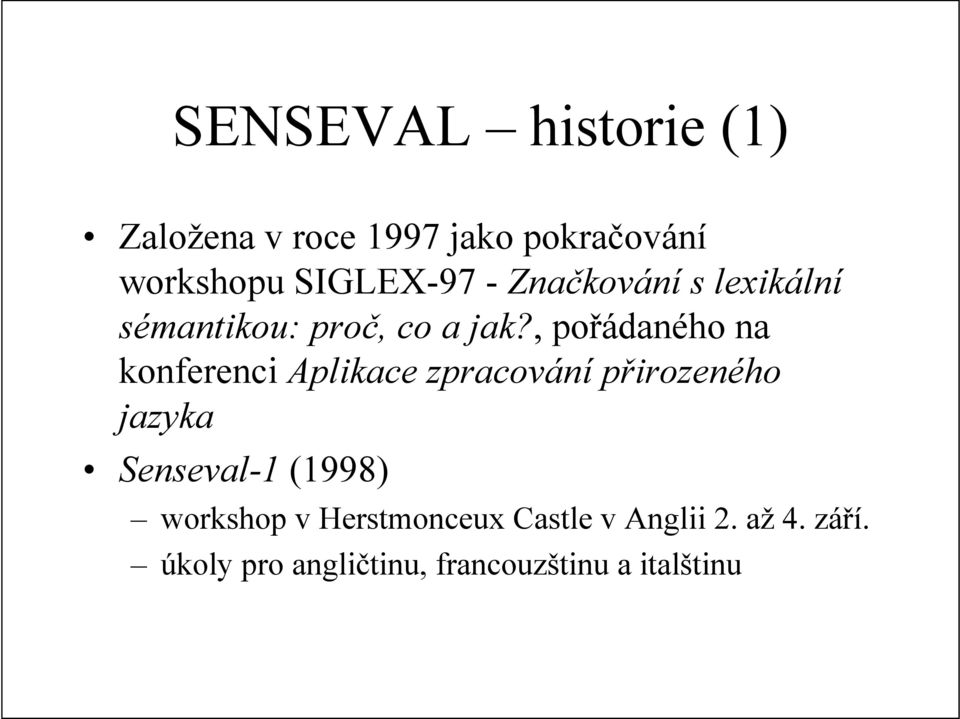 , pořádaného na konferenci Aplikace zpracování přirozeného jazyka Senseval-1