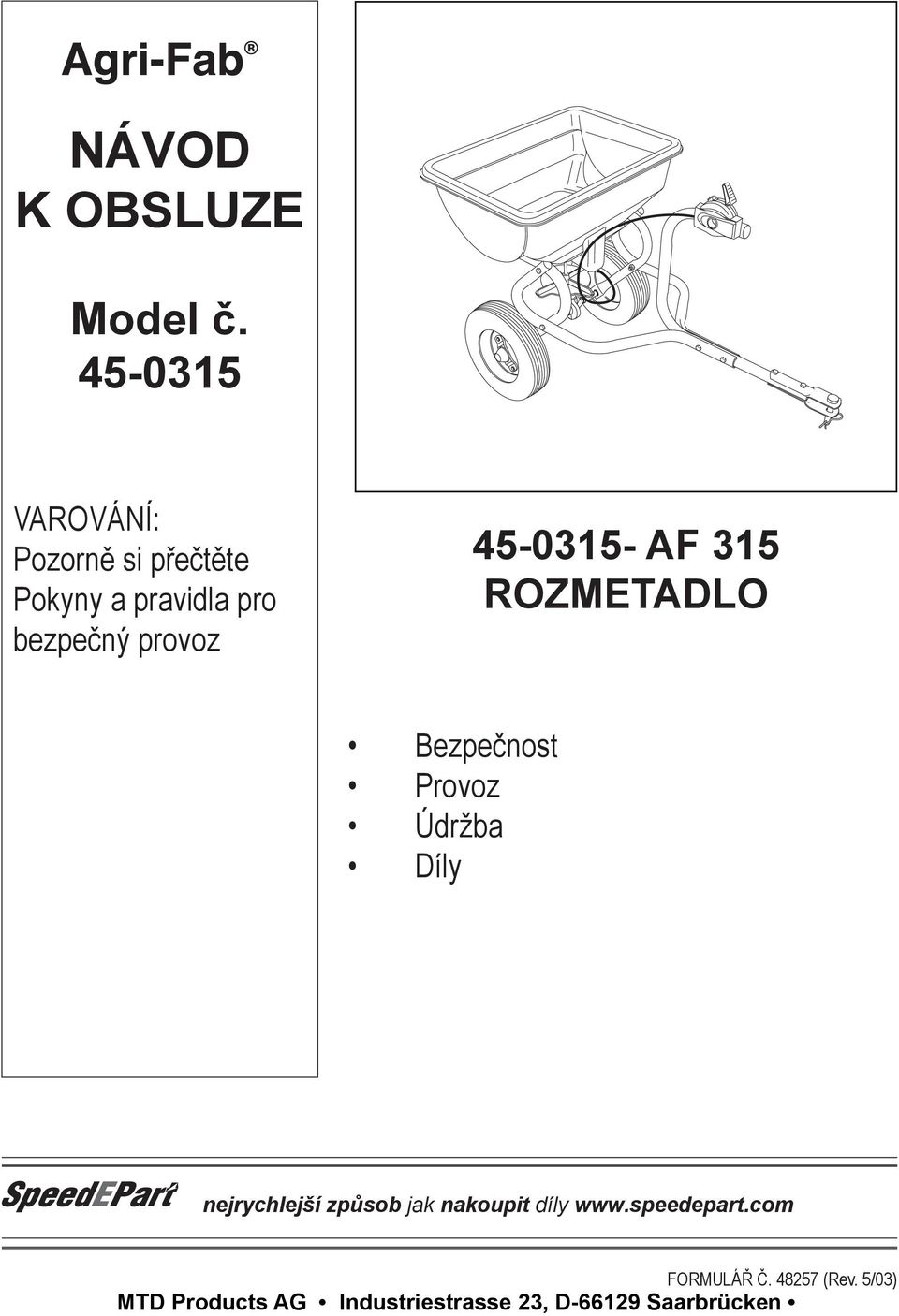 bezpečný provoz 45-0315- AF 315 ROZMETADLO Bezpečnost Provoz