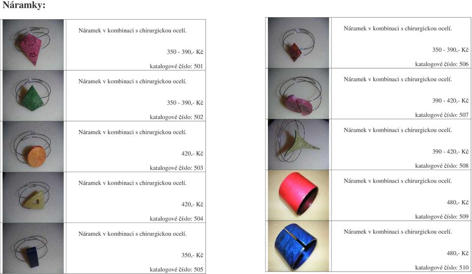 katalogové íslo: 503 390-420,- K katalogové íslo: 508 420,- K katalogové