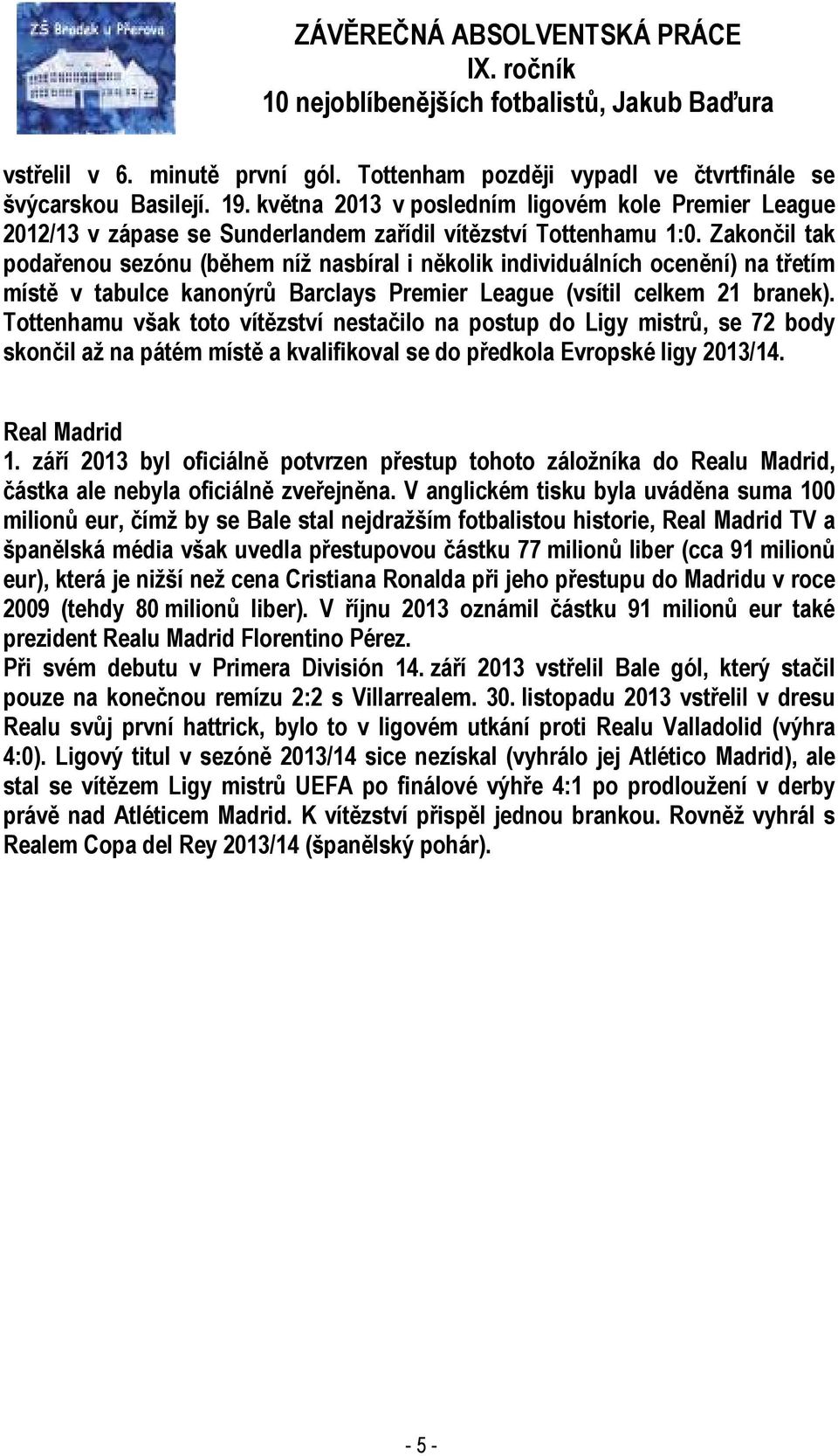 Zakončil tak podařenou sezónu (během níž nasbíral i několik individuálních ocenění) na třetím místě v tabulce kanonýrů Barclays Premier League (vsítil celkem 21 branek).