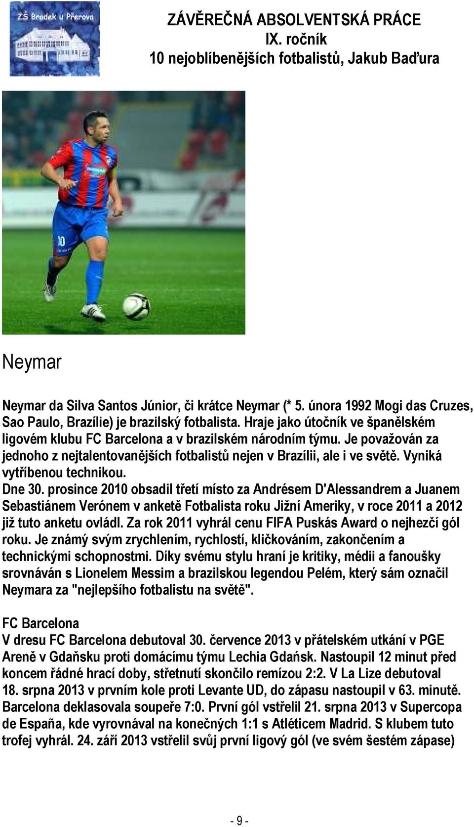 Vyniká vytříbenou technikou. Dne 30.
